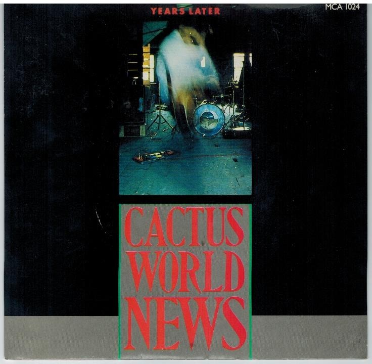 Cactus World News - Years Later - B Side: 1. Hurry Back 2. Third One Live